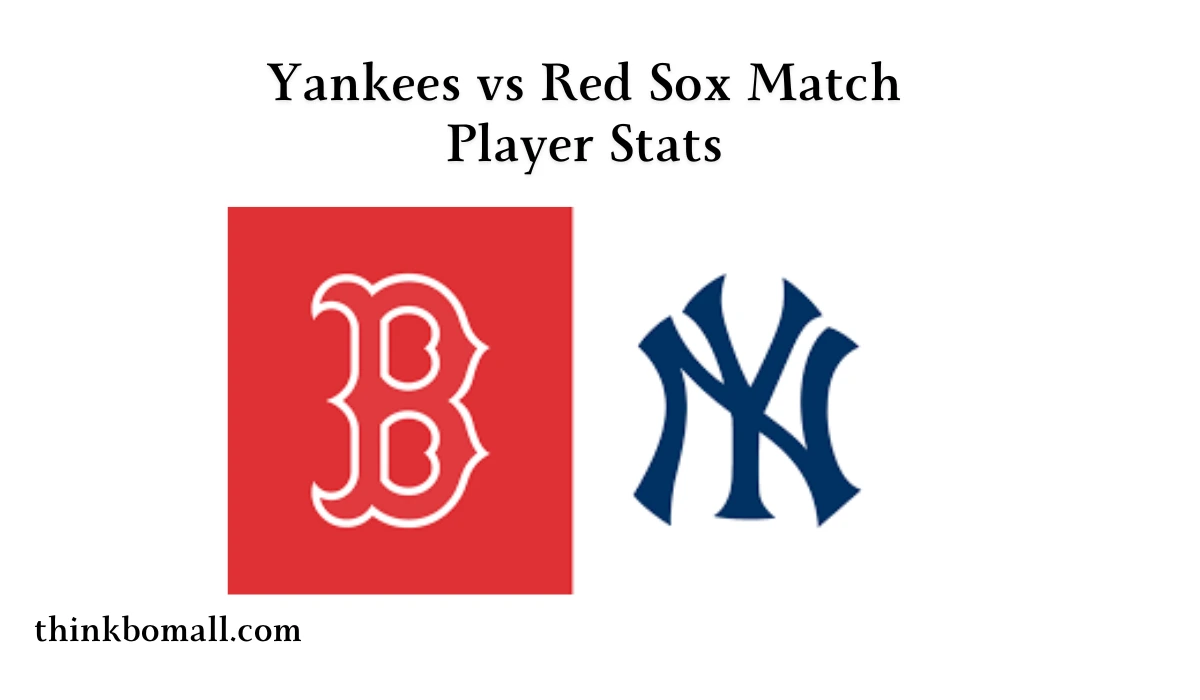 Yankees vs Red Sox Match Player Stats: A Deep Dive - 𝕿𝖍𝖎𝖓𝕶𝕭𝖔𝖒𝖆𝖑𝖑